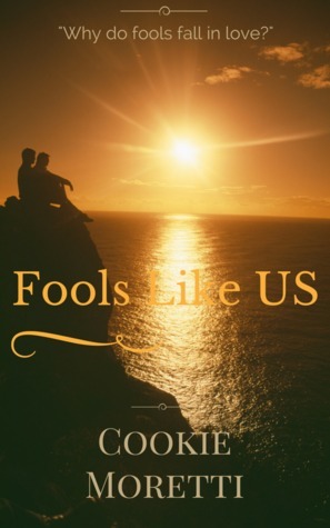 Fools Like Us by Cookie Moretti