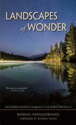 Landscapes of Wonder: Discovering Buddhist Dharma in the World Around Us by Nyanasobhano