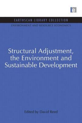 Structural Adjustment, the Environment and Sustainable Development by David Reed