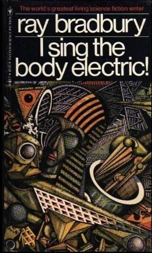 I Sing the Body Electric: Stories by Ray Bradbury