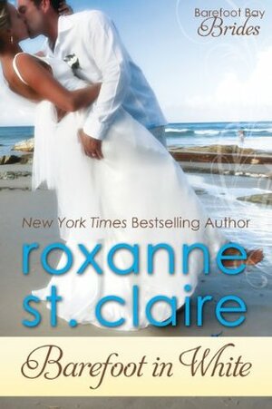Barefoot in White by Roxanne St. Claire