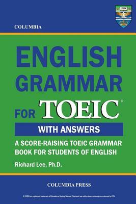 Columbia English Grammar for TOEIC by Richard Lee Ph. D.