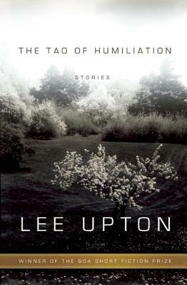 The Tao of Humiliation by Lee Upton