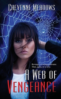 A Web of Vengeance by Cheyenne Meadows