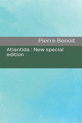 Atlantida: New special edition by Pierre Benoit