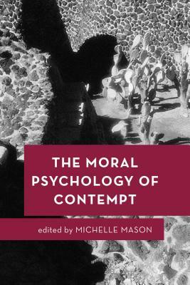 The Moral Psychology of Contempt by 