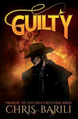Guilty: Prequel to the Hell's Butcher Series by Chris Barili