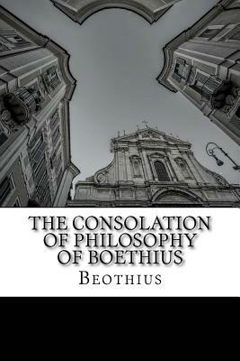 The Consolation of Philosophy of Boethius by Boethius