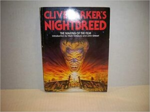 Nightbreed: The Making of the Film by John Gilbert, Mark Salisbury, Clive Barker
