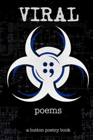 Viral Poems by Kyle “Guante” Tran Myhre, Neil Hilborn, Javon Johnson, Lily Myers, Dylan Garity, Rachel Rostad, Pages Matam