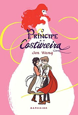 O Príncipe e a Costureira by Vic Vieira, Jen Wang