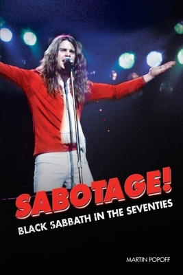 Sabotage! Black Sabbath in the Seventies by Martin Popoff