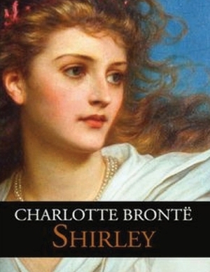 Shirley (Annotated) by Charlotte Brontë