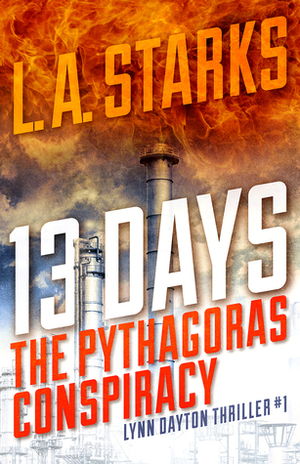 13 Days: The Pythagoras Conspiracy by L.A. Starks
