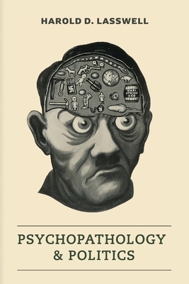 Psychopathology and Politics by Harold D. Lasswell