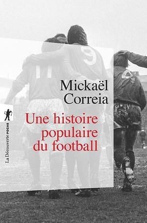 Une histoire populaire du football by Mickaël Correia