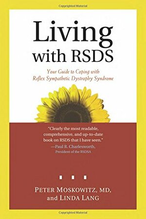 Living with RSDS: Your Guide to Coping with Reflex Sympathetic Dystrophy Syndrome by Linda Lang, Peter S. Moskowitz