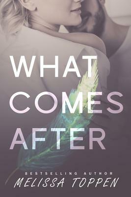 What Comes After by Melissa Toppen