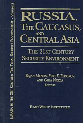Russia, the Caucasus, and Central Asia by Ghia Nodia, Rajan Menon, Yuri E. Federov