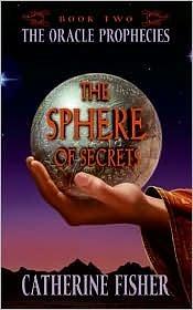 The Sphere of Secrets by Catherine Fisher