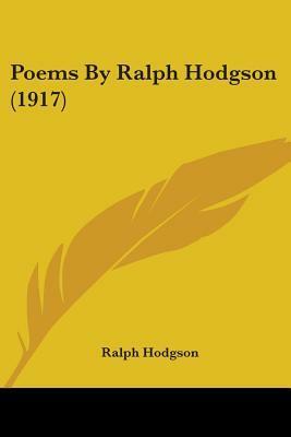 Poems By Ralph Hodgson (1917) by Ralph Hodgson