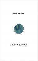 Trout Stanley by Claudia Dey, Jason Logan