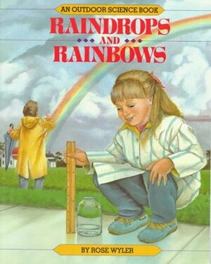 Raindrops and Rainbows by Rose Wyler