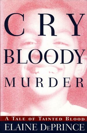Cry Bloody Murder: A Tale of Tainted Blood by Elaine DePrince