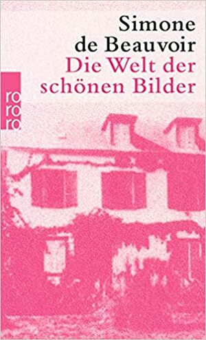 Die Welt der schönen Bilder by Simone de Beauvoir