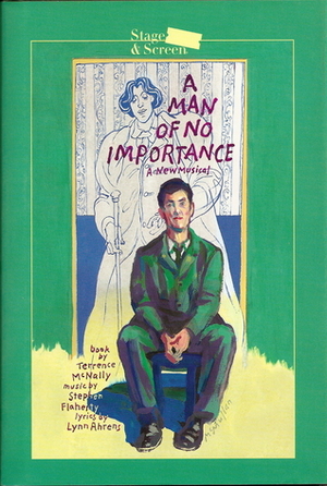 A man of no importance: A new musical by Lynn Ahrns, Stephen Flaherty, Terrence McNally