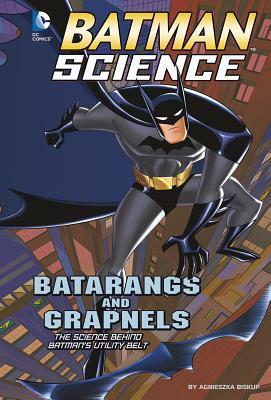 Batarangs and Grapnels: The Science Behind Batman's Utility Belt by Tammy Enz