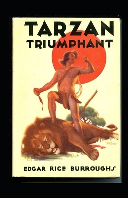 Tarzan Triumphant (Tarzan #4) Annotated by Edgar Rice Burroughs