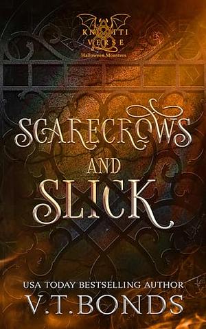 Scarecrows and Slick: A Dark and Dirty Why Choose Monster Romance by V.T. Bonds