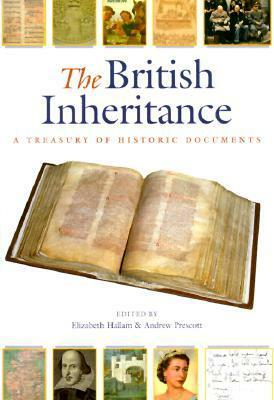 The British Inheritance: A Treasury of Historic Documents by Elizabeth Hallam