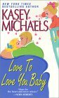 Love To Love You Baby by Kasey Michaels