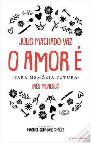 O Amor É by Júlio Machado Vaz