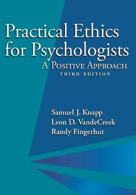 Practical Ethics for Psychologists: A Positive Approach by Leon D. Vandecreek, Randy Fingerhut, Samuel J. Knapp