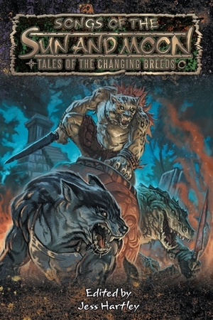 Songs of the Sun and Moon: Tales of the Changing Breeds by Andrew Peregrine, Bill Bridges, Matthew McFarland, Ree Soesbee, Jess Hartley, Jason Andrew, Eddy Webb, Aaron Rosenberg