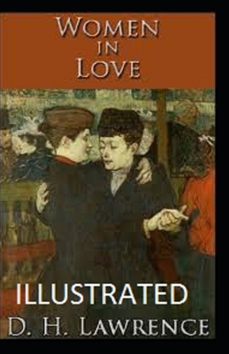 Women in Love Illustrated by D.H. Lawrence