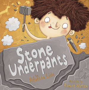 Stone Underpants by Richard Watson, Rebecca Lisle