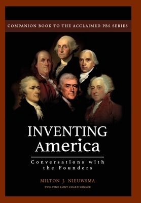 Inventing America-Conversations with the Founders (HC) by Milton J. Nieuwsma