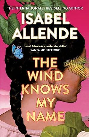 The Wind Knows My Name: A Richard and Judy Book Club Pick by Isabel Allende, Frances Riddle