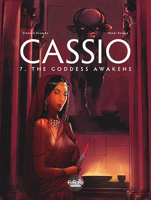 Cassio - Volume 7 - The Goddess Awakens by Stephen Desberg