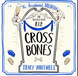 Cross Bones: The dead won't rest in the third book in this quirky crime series by Tracy Whitwell