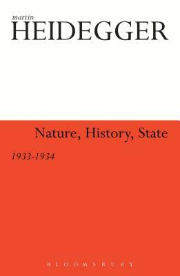 Nature, History, State: 1933-1934 by Martin Heidegger