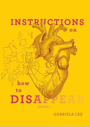 Instructions on how to Disappear: Stories by Gabriela Lee, Dean Francis Alfar