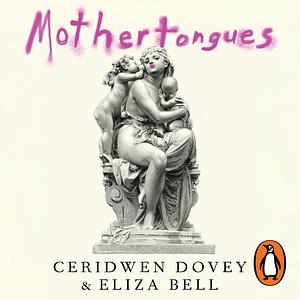 Mothertongues by Eliza Bell, Ceridwen Dovey