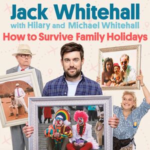 How to Survive Family Holidays by Jack Whitehall, Hilary Whitehall, Michael Whitehall