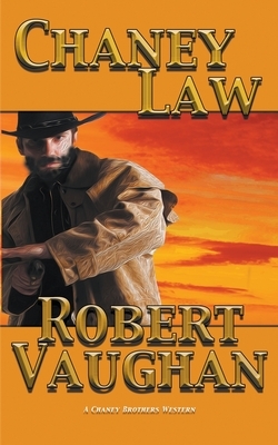 Chaney Law by Robert Vaughan