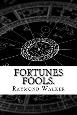 Fortunes Fools.: The Miscast Fate illuminates. by Raymond Walker